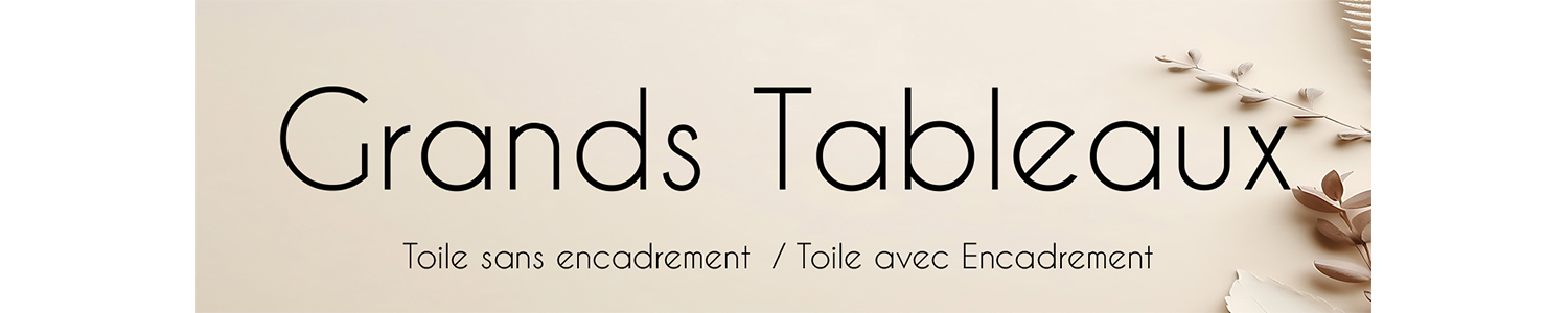 GRAND TABLEAUX